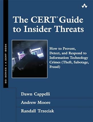 Insider Threats in Cybersecurity:  The CERT Guide to Insider Threats